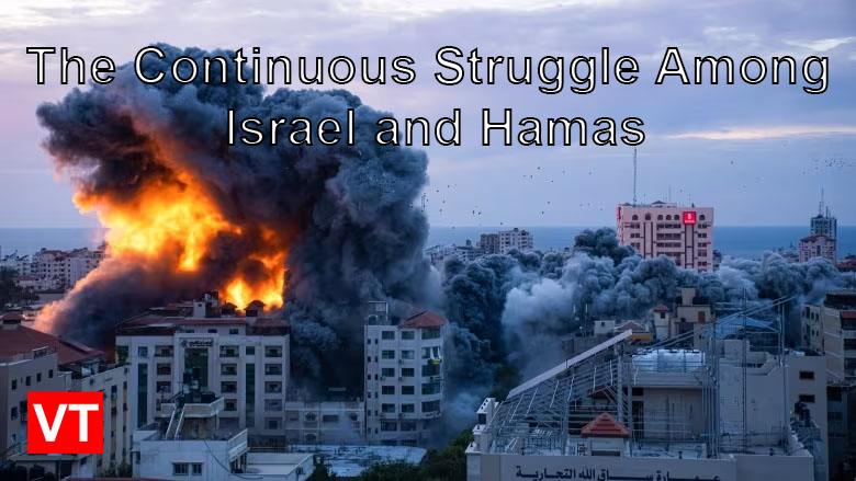 Continuous Struggle Among Israel-Hamas