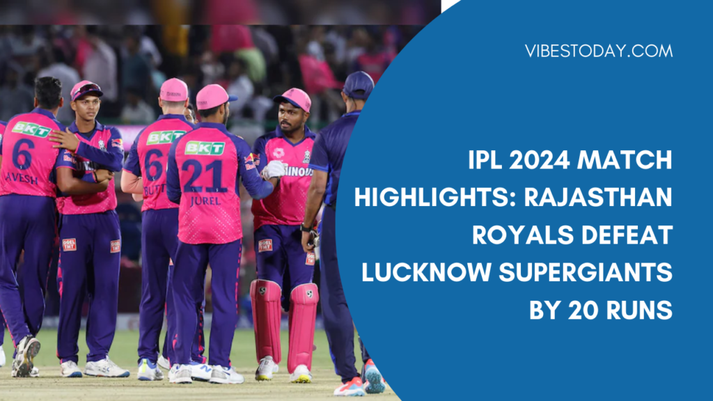 IPL 2024 Match Highlights Rajasthan Royals